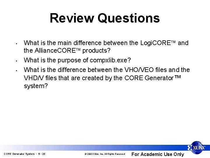Review Questions • • • What is the main difference between the Logi. CORE