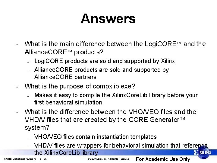Answers • What is the main difference between the Logi. CORE and the Alliance.