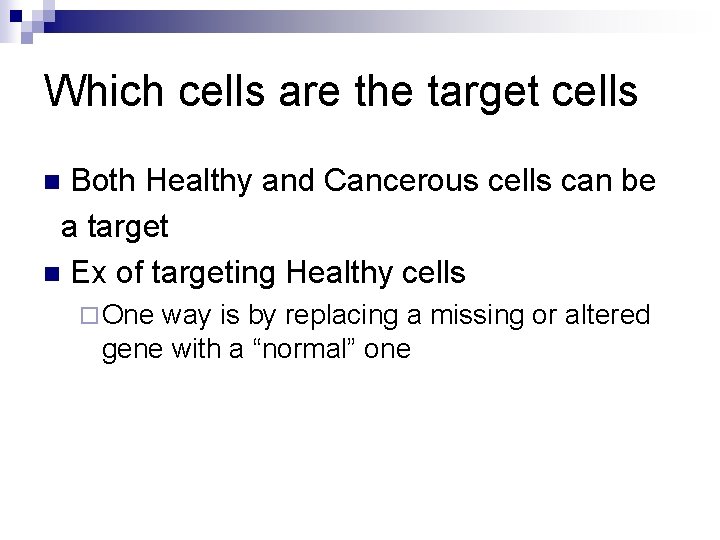 Which cells are the target cells Both Healthy and Cancerous cells can be a