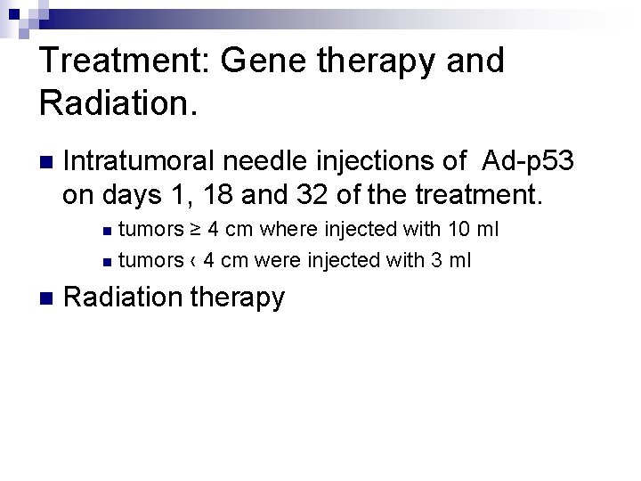 Treatment: Gene therapy and Radiation. n Intratumoral needle injections of Ad-p 53 on days