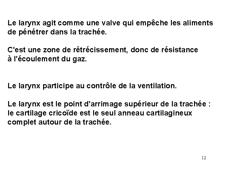 Le larynx agit comme une valve qui empêche les aliments de pénétrer dans la Le larynx agit comme une valve qui empêche les aliments de pénétrer dans la
