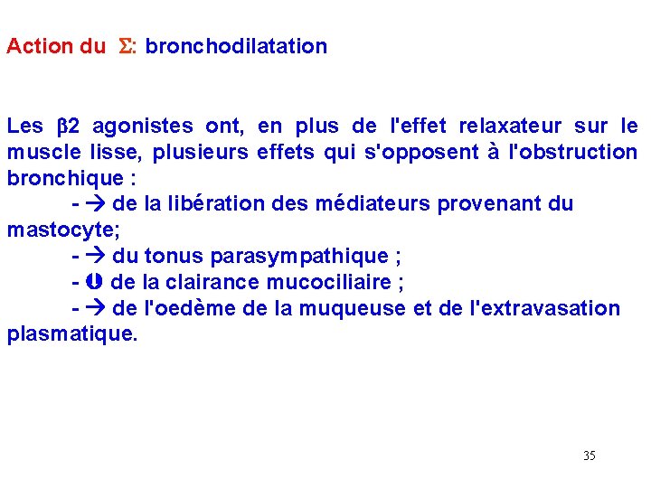 Action du : bronchodilatation Les b 2 agonistes ont, en plus de l'effet relaxateur Action du : bronchodilatation Les b 2 agonistes ont, en plus de l'effet relaxateur