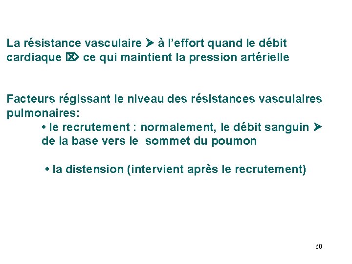 La résistance vasculaire à l’effort quand le débit cardiaque ce qui maintient la pression La résistance vasculaire à l’effort quand le débit cardiaque ce qui maintient la pression