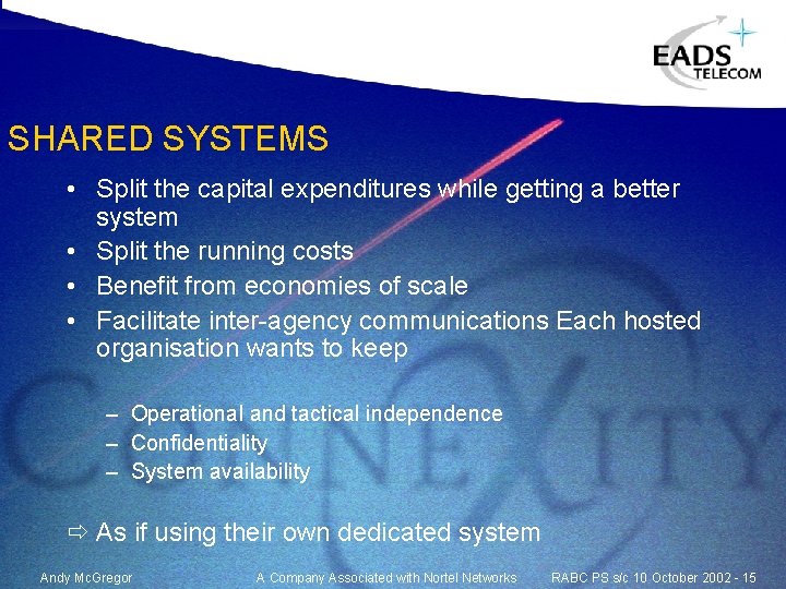 SHARED SYSTEMS • Split the capital expenditures while getting a better system • Split SHARED SYSTEMS • Split the capital expenditures while getting a better system • Split