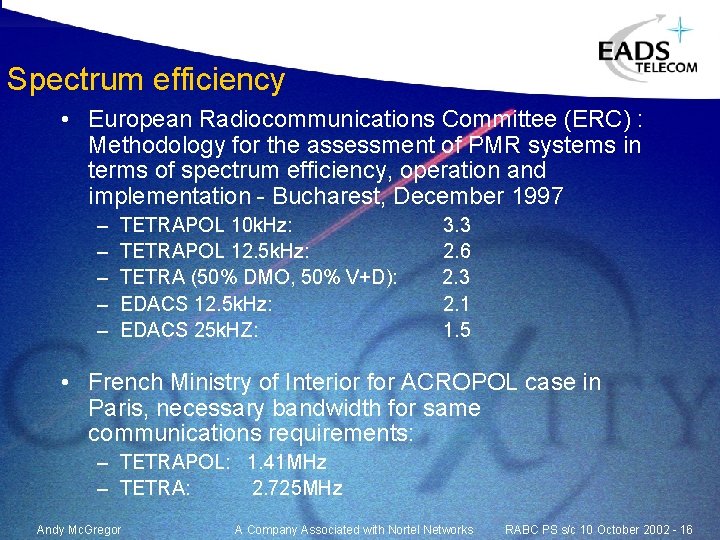Spectrum efficiency • European Radiocommunications Committee (ERC) : Methodology for the assessment of PMR Spectrum efficiency • European Radiocommunications Committee (ERC) : Methodology for the assessment of PMR