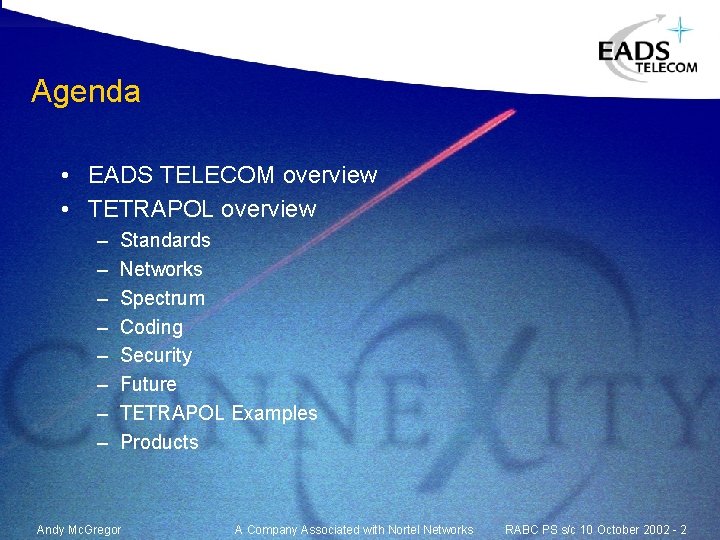 Agenda • EADS TELECOM overview • TETRAPOL overview – – – – Standards Networks Agenda • EADS TELECOM overview • TETRAPOL overview – – – – Standards Networks