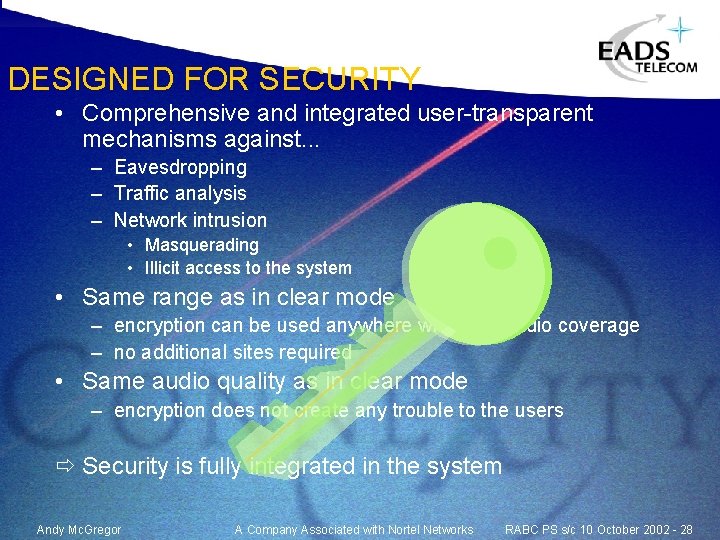 DESIGNED FOR SECURITY • Comprehensive and integrated user-transparent mechanisms against. . . – Eavesdropping DESIGNED FOR SECURITY • Comprehensive and integrated user-transparent mechanisms against. . . – Eavesdropping