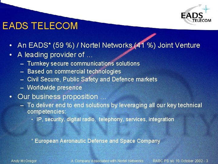 EADS TELECOM • An EADS* (59 %) / Nortel Networks (41 %) Joint Venture EADS TELECOM • An EADS* (59 %) / Nortel Networks (41 %) Joint Venture