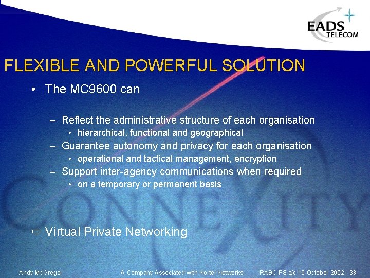 FLEXIBLE AND POWERFUL SOLUTION • The MC 9600 can – Reflect the administrative structure FLEXIBLE AND POWERFUL SOLUTION • The MC 9600 can – Reflect the administrative structure
