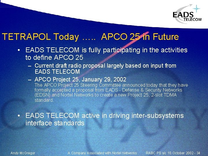 TETRAPOL Today …. . APCO 25 in Future • EADS TELECOM is fully participating TETRAPOL Today …. . APCO 25 in Future • EADS TELECOM is fully participating