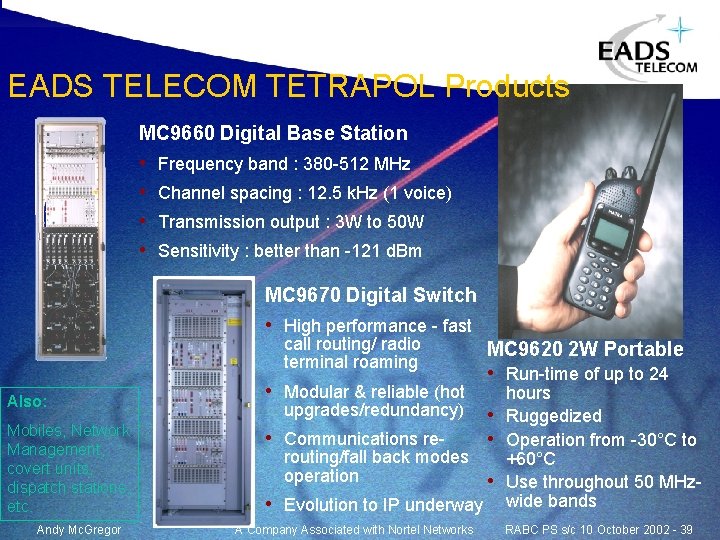 EADS TELECOM TETRAPOL Products MC 9660 Digital Base Station • Frequency band : 380 EADS TELECOM TETRAPOL Products MC 9660 Digital Base Station • Frequency band : 380