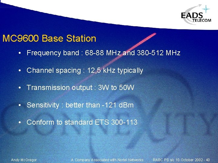 MC 9600 Base Station • Frequency band : 68 -88 MHz and 380 -512 MC 9600 Base Station • Frequency band : 68 -88 MHz and 380 -512