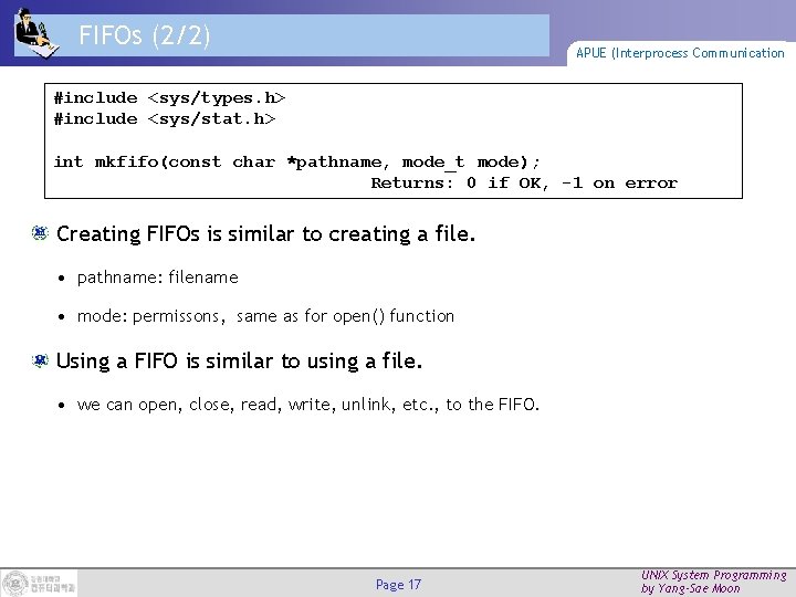 FIFOs (2/2) APUE (Interprocess Communication #include <sys/types. h> #include <sys/stat. h> int mkfifo(const char