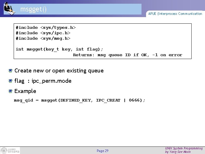 msgget() APUE (Interprocess Communication #include <sys/types. h> #include <sys/ipc. h> #include <sys/msg. h> int