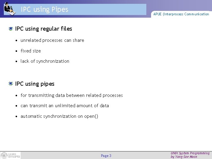 IPC using Pipes APUE (Interprocess Communication IPC using regular files • unrelated processes can
