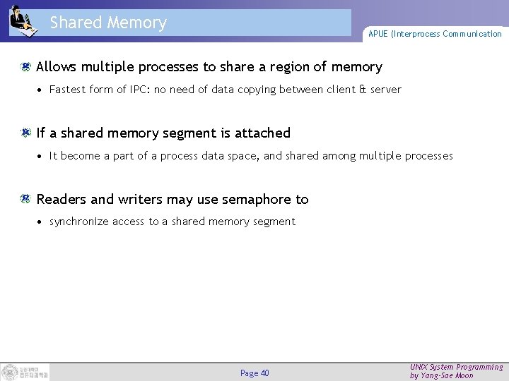 Shared Memory APUE (Interprocess Communication Allows multiple processes to share a region of memory