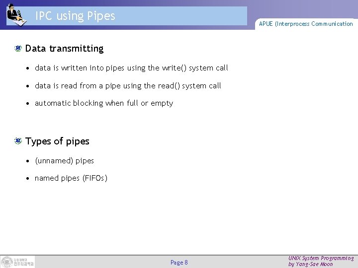 IPC using Pipes APUE (Interprocess Communication Data transmitting • data is written into pipes