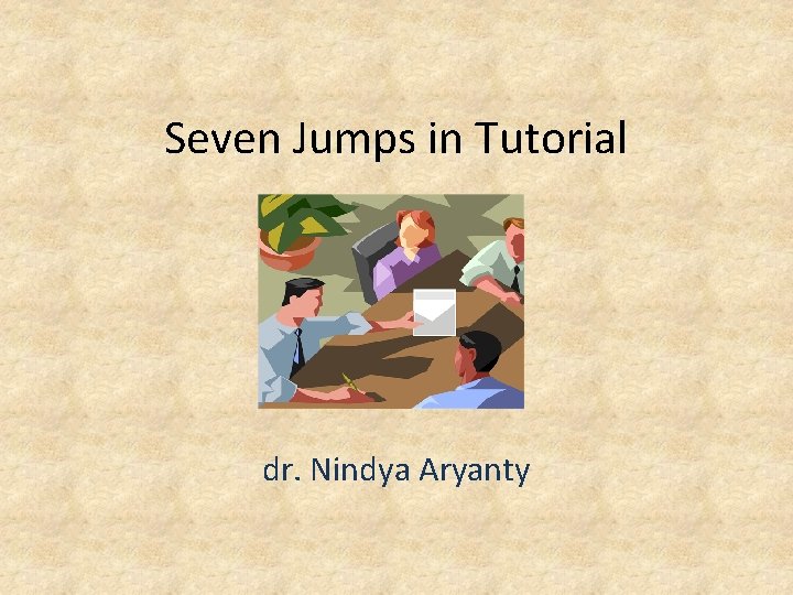 Seven Jumps in Tutorial dr. Nindya Aryanty 