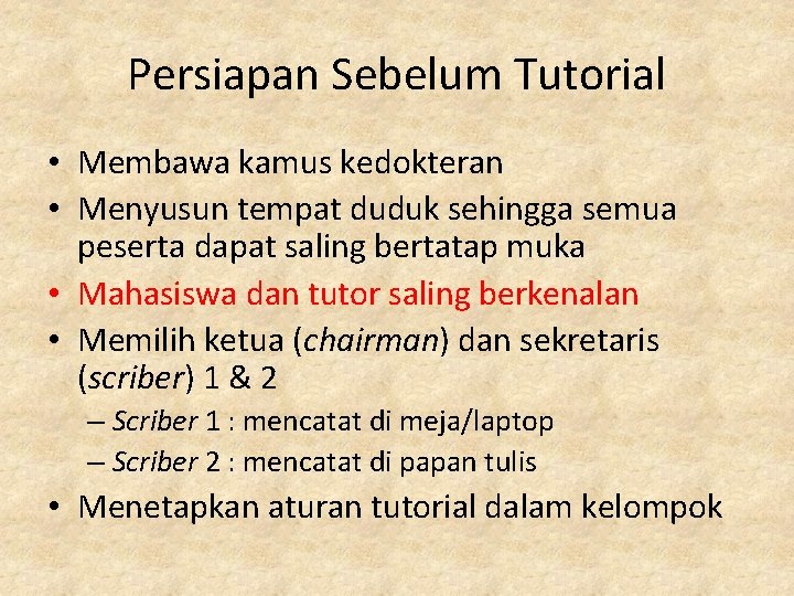 Persiapan Sebelum Tutorial • Membawa kamus kedokteran • Menyusun tempat duduk sehingga semua peserta