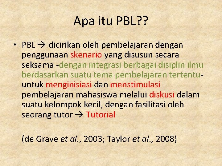 Apa itu PBL? ? • PBL dicirikan oleh pembelajaran dengan penggunaan skenario yang disusun