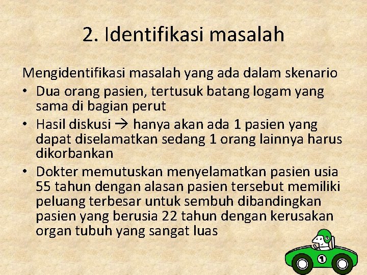 2. Identifikasi masalah Mengidentifikasi masalah yang ada dalam skenario • Dua orang pasien, tertusuk