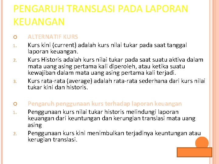 PENGARUH TRANSLASI PADA LAPORAN KEUANGAN 1. 2. 3. 1. 2. ALTERNATIF KURS Kurs kini