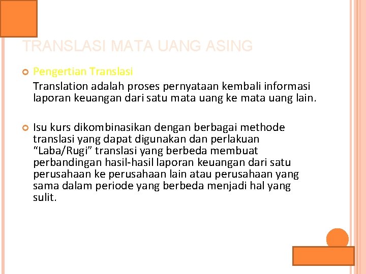 TRANSLASI MATA UANG ASING Pengertian Translasi Translation adalah proses pernyataan kembali informasi laporan keuangan