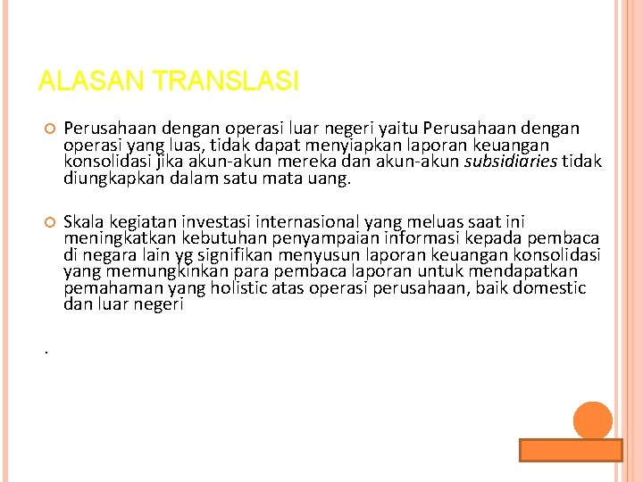 ALASAN TRANSLASI Perusahaan dengan operasi luar negeri yaitu Perusahaan dengan operasi yang luas, tidak