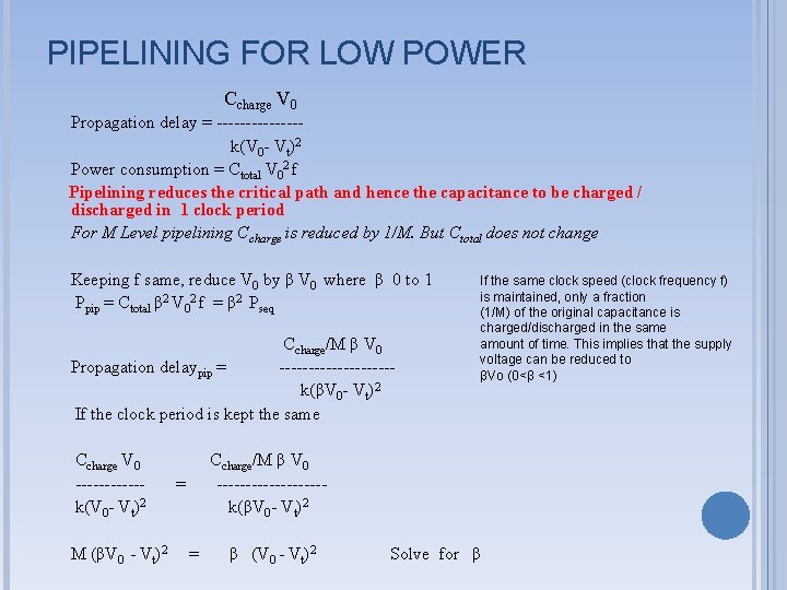PIPELINING FOR LOW POWER Ccharge V 0 Propagation delay = -------k(V 0 - Vt)2