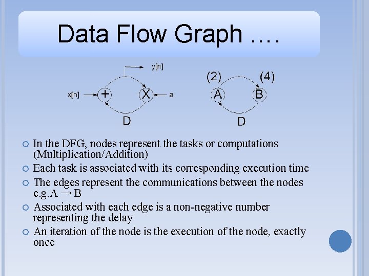 Data Flow Graph …. In the DFG, nodes represent the tasks or computations (Multiplication/Addition)