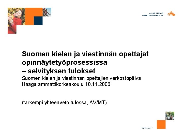 Suomen kielen ja viestinnän opettajat opinnäytetyöprosessissa – selvityksen tulokset Suomen kielen ja viestinnän opettajien