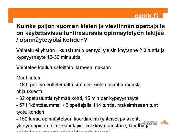 Kuinka paljon suomen kielen ja viestinnän opettajalla on käytettävissä tuntiresurssia opinnäytetyön tekijää / opinnäytetyötä