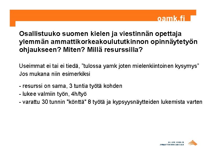 Osallistuuko suomen kielen ja viestinnän opettaja ylemmän ammattikorkeakoulututkinnon opinnäytetyön ohjaukseen? Miten? Millä resurssilla? Useimmat