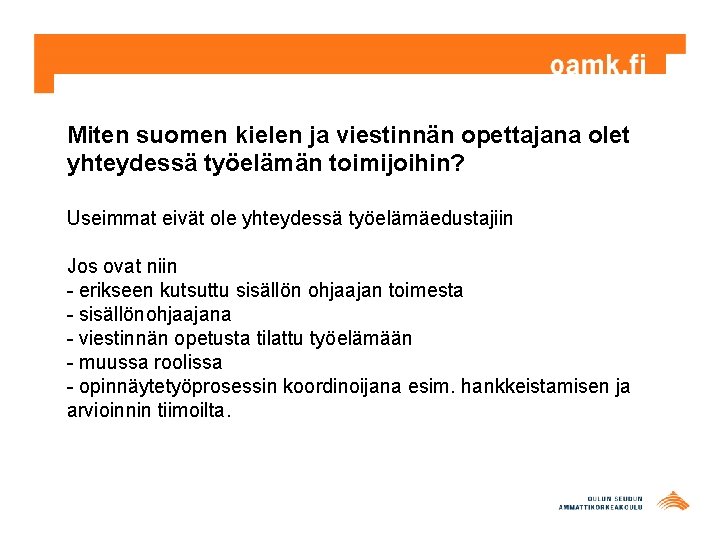 Miten suomen kielen ja viestinnän opettajana olet yhteydessä työelämän toimijoihin? Useimmat eivät ole yhteydessä