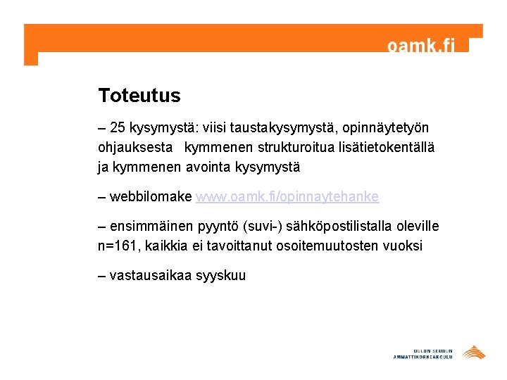 Toteutus – 25 kysymystä: viisi taustakysymystä, opinnäytetyön ohjauksesta kymmenen strukturoitua lisätietokentällä ja kymmenen avointa