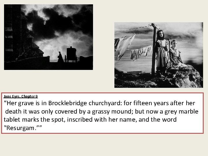 Jane Eyre, Chapter 9 “Her grave is in Brocklebridge churchyard: for fifteen years after