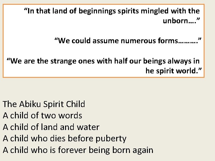 “In that land of beginnings spirits mingled with the unborn…. ” “We could assume