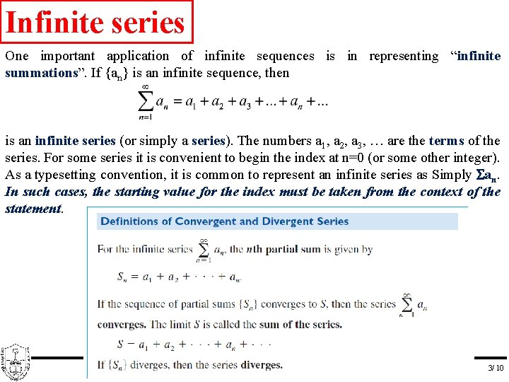 Infinite series One important application of infinite sequences is in representing “infinite summations”. If