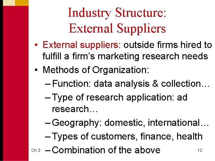 Industry Structure: External Suppliers • External suppliers: outside firms hired to fulfill a firm’s