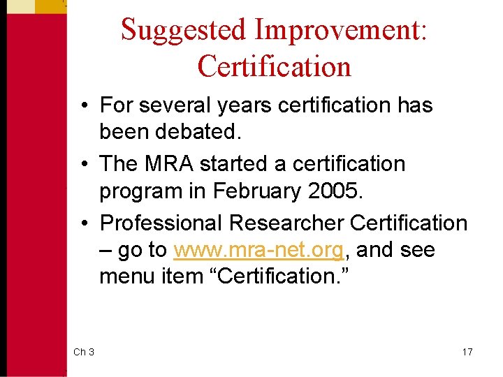 Suggested Improvement: Certification • For several years certification has been debated. • The MRA