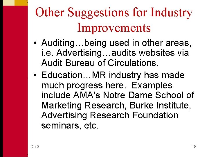 Other Suggestions for Industry Improvements • Auditing…being used in other areas, i. e. Advertising…audits