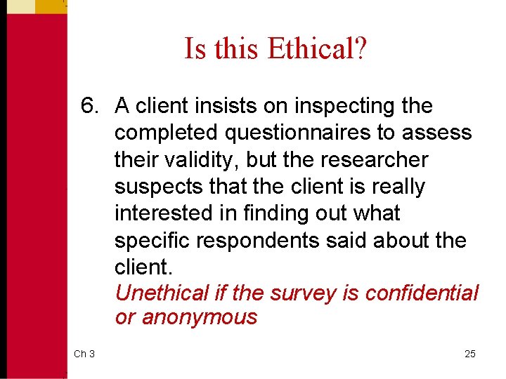 Is this Ethical? 6. A client insists on inspecting the completed questionnaires to assess