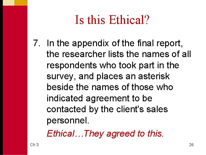 Is this Ethical? 7. In the appendix of the final report, the researcher lists
