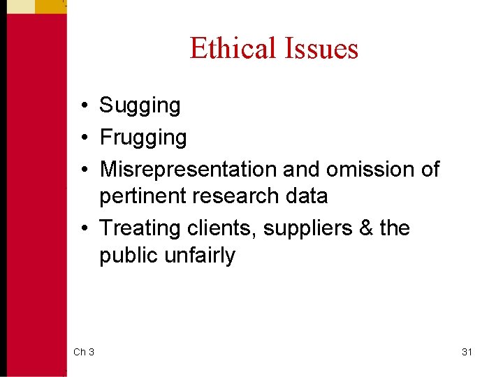 Ethical Issues • Sugging • Frugging • Misrepresentation and omission of pertinent research data