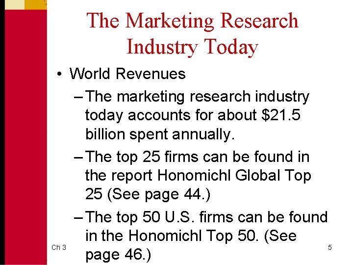 The Marketing Research Industry Today • World Revenues – The marketing research industry today