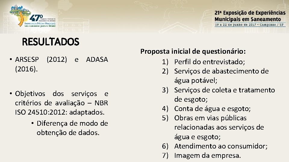 RESULTADOS • ARSESP (2012) e ADASA (2016). • Objetivos dos serviços e critérios de