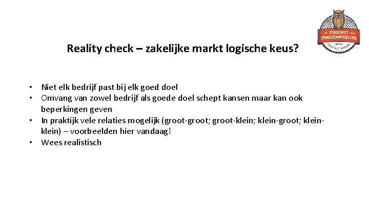 Reality check – zakelijke markt logische keus? • Niet elk bedrijf past bij elk