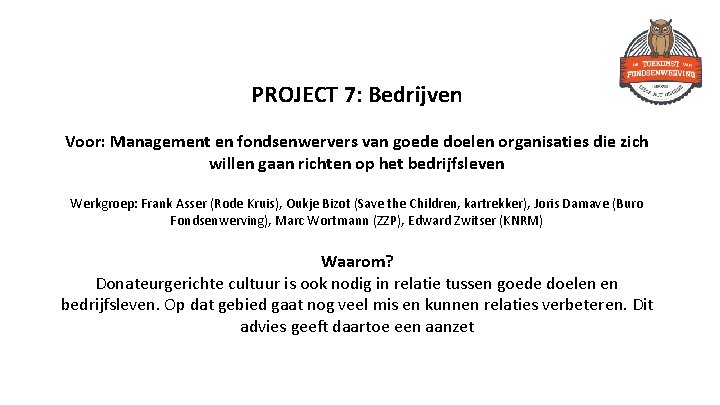 PROJECT 7: Bedrijven Voor: Management en fondsenwervers van goede doelen organisaties die zich willen