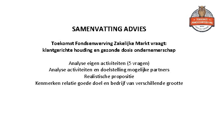 SAMENVATTING ADVIES Toekomst Fondsenwerving Zakelijke Markt vraagt: klantgerichte houding en gezonde dosis ondernemerschap Analyse