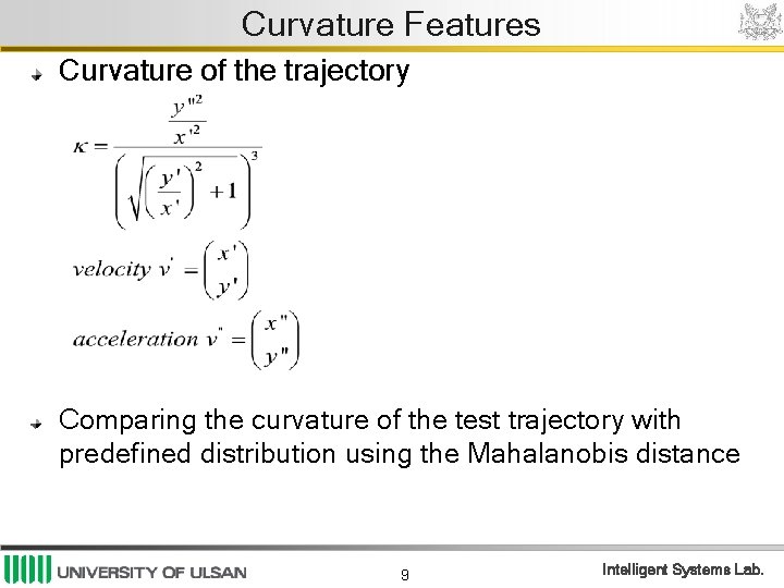 Curvature Features Curvature of the trajectory Comparing the curvature of the test trajectory with Curvature Features Curvature of the trajectory Comparing the curvature of the test trajectory with